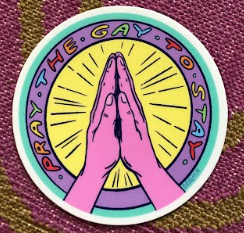 Pray the Gay to Stay Sticker